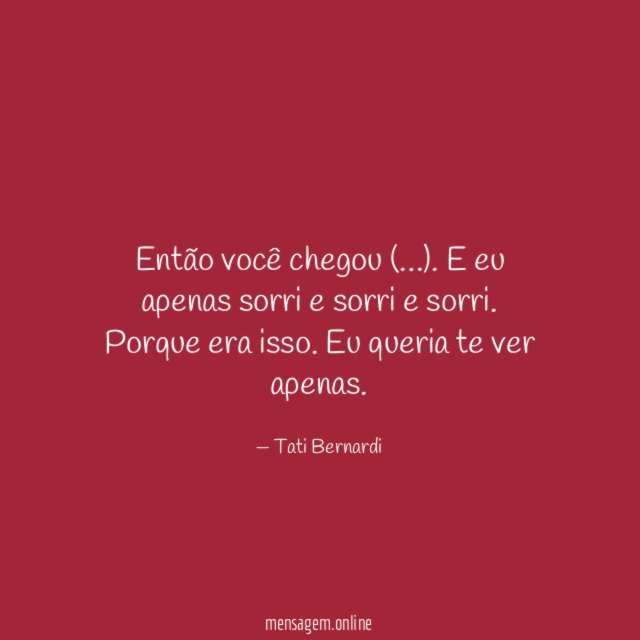 Então você chegou (