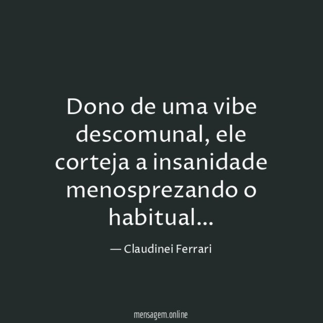 Dono de uma vibe descomunal