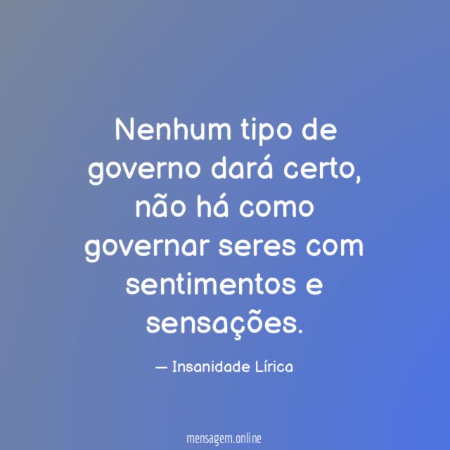 Nenhum tipo de governo dará certo