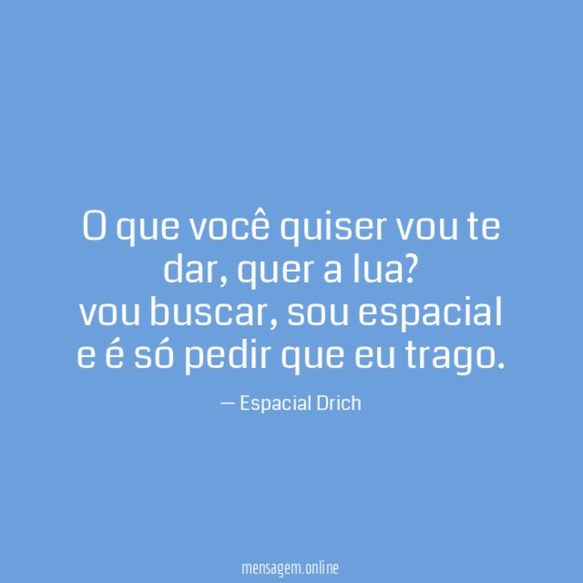 O que você quiser vou te dar