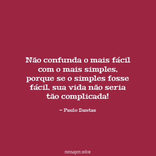 Não confunda o mais fácil com o mais simples