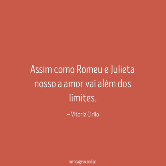 Assim como Romeu e Julieta nosso a amor