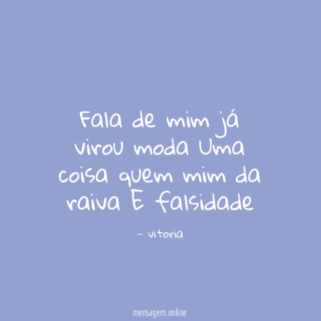 Fala de mim já virou moda Uma coisa quem