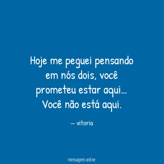 Hoje me peguei pensando em nós dois