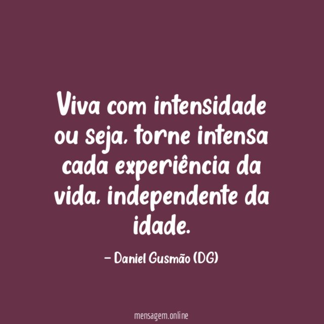 Viva com intensidade ou seja