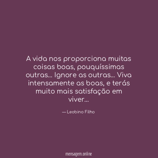 A vida nos proporciona muitas coisas boas