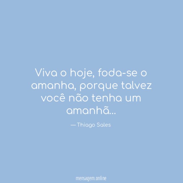 Viva o hoje