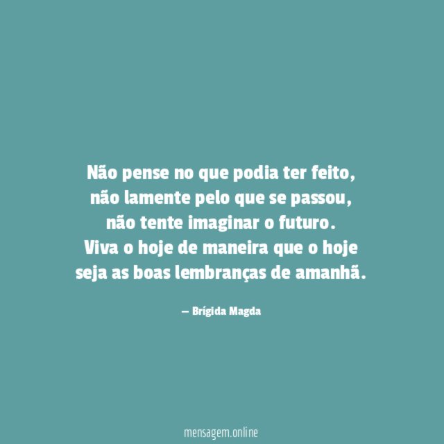 Não pense no que podia ter feito