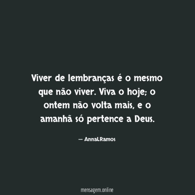 Viver de lembranças é o mesmo que não viver