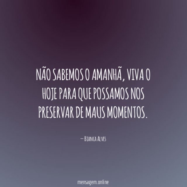 Não sabemos o amanhã