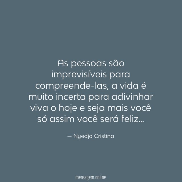 As pessoas são imprevisíveis para compreende-las