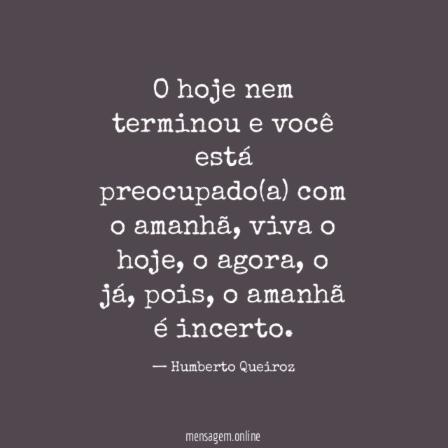 O hoje nem terminou e você está preocupado(a) com o amanhã