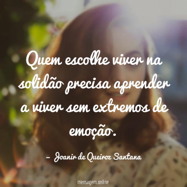 Quem escolhe viver na solidão precisa aprender a