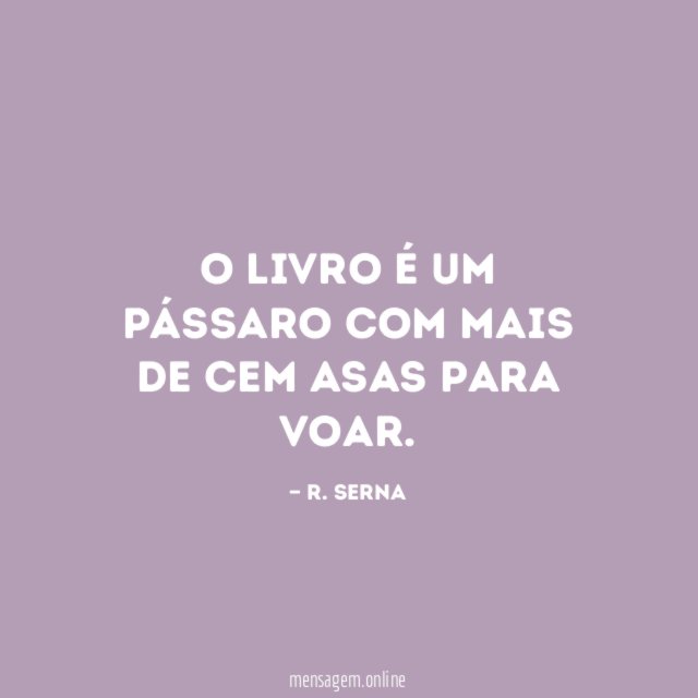 O livro é um pássaro com mais de cem asas para voar