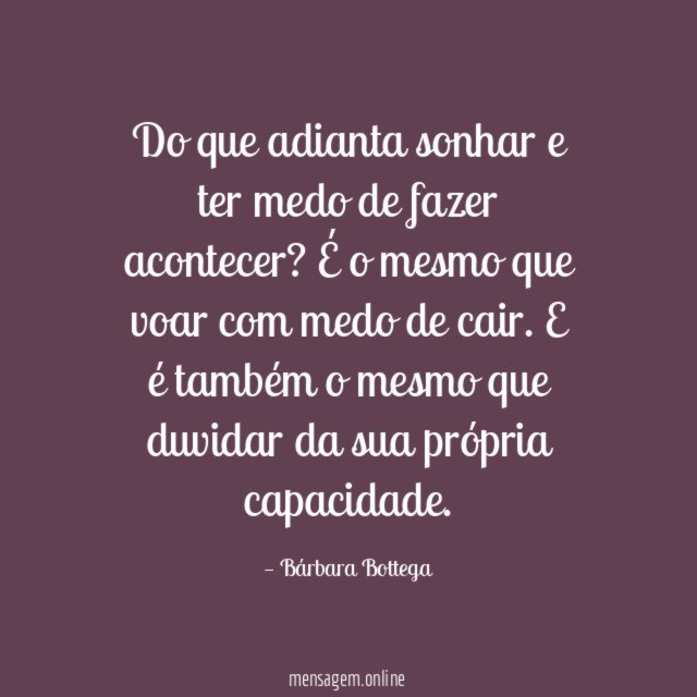 Do que adianta sonhar e ter medo de fazer acontecer
