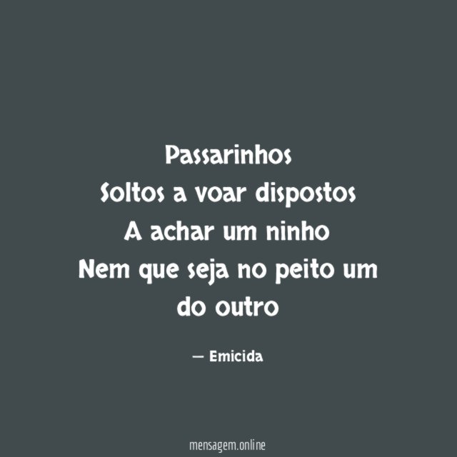 Passarinhos Soltos a voar dispostos A achar um ninho Nem que