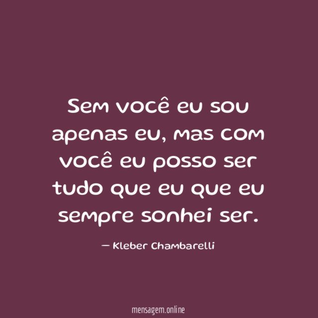 Sem você eu sou apenas eu