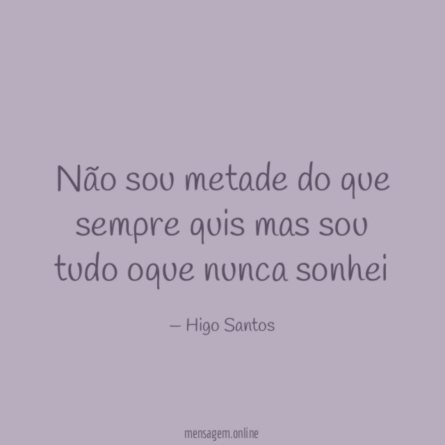 Não sou metade do que sempre quis mas