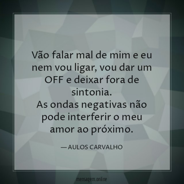 Vão falar mal de mim e eu nem vou ligar