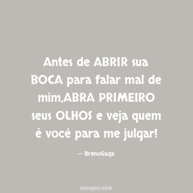 Antes de ABRIR sua BOCA para falar mal de mim