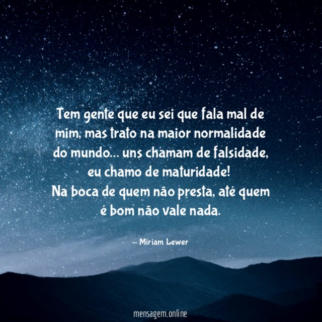 Tem gente que eu sei que fala mal de mim