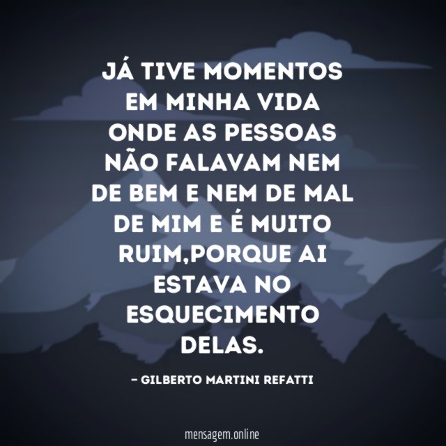 Já tive momentos em minha vida onde as