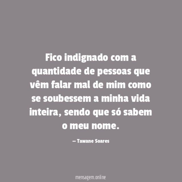 Fico indignado com a quantidade de pessoas que