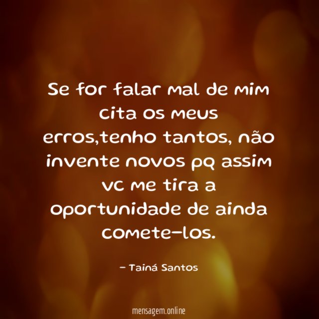 Se for falar mal de mim cita os meus erros