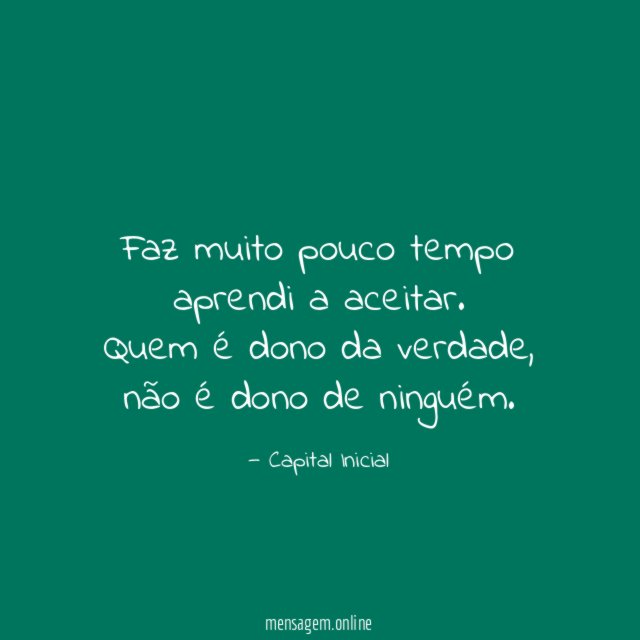 Faz muito pouco tempo aprendi a aceitar