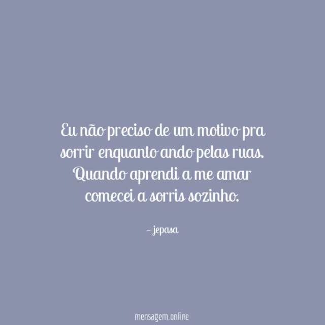 Eu não preciso de um motivo pra sorrir