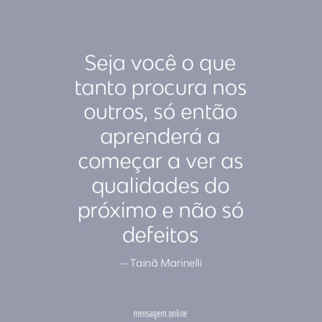Seja você o que tanto procura nos outros