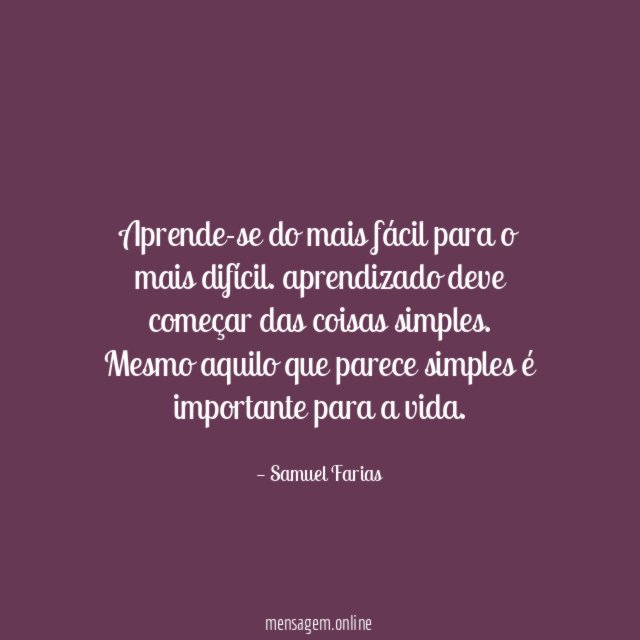 Aprende-se do mais fácil para o mais difícil