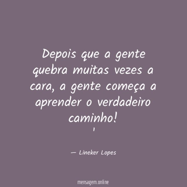 Depois que a gente quebra muitas vezes a cara
