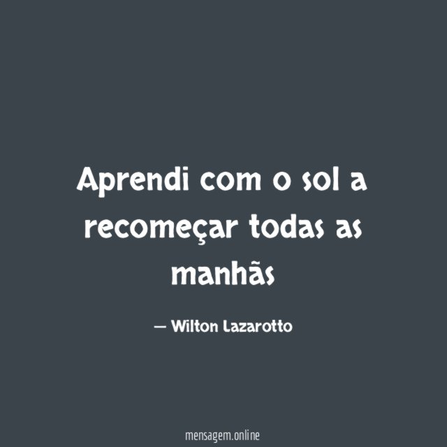 Aprendi com o sol a recomeçar todas as manhãs