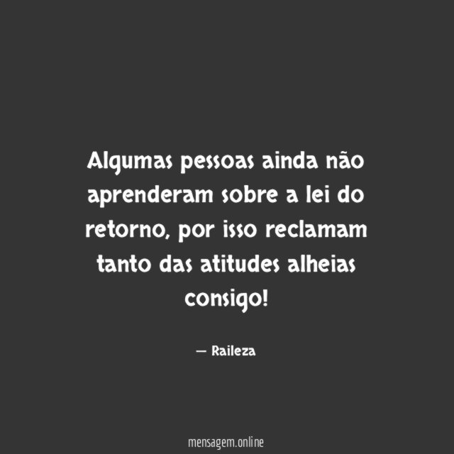 Algumas pessoas ainda não aprenderam sobre a lei do retorno