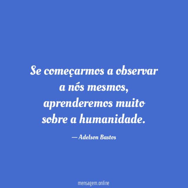 Se começarmos a observar a nós mesmos