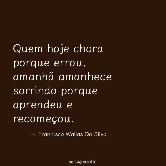 Quem hoje chora porque errou