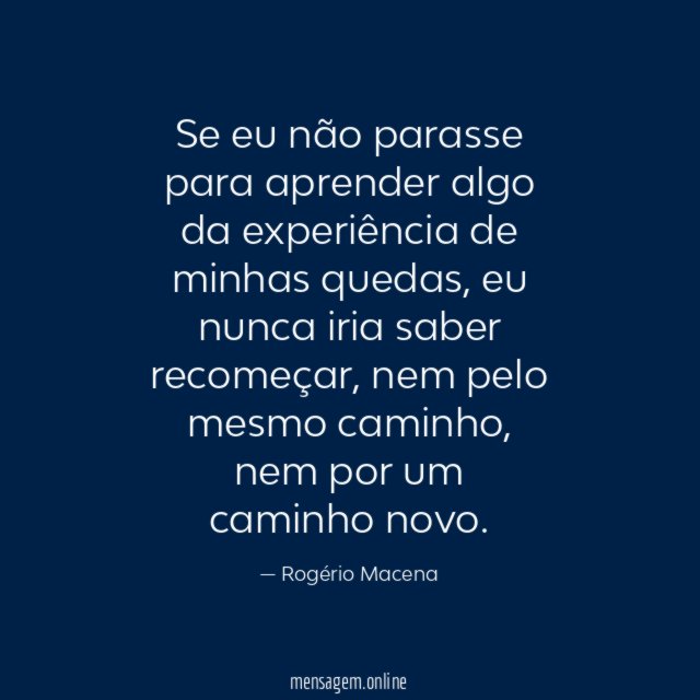 Se eu não parasse para aprender algo da
