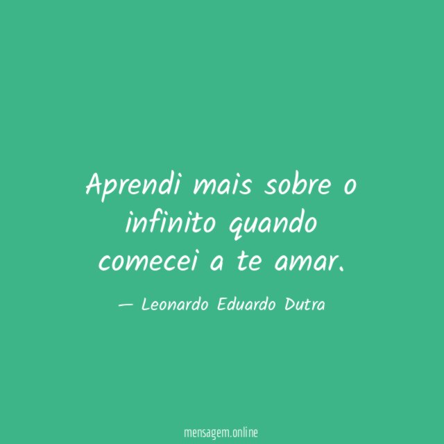 Aprendi mais sobre o infinito quando comecei a te amar