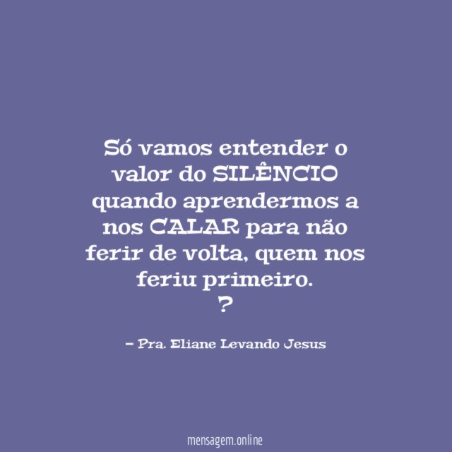 Só vamos entender o valor do SILÊNCIO quando