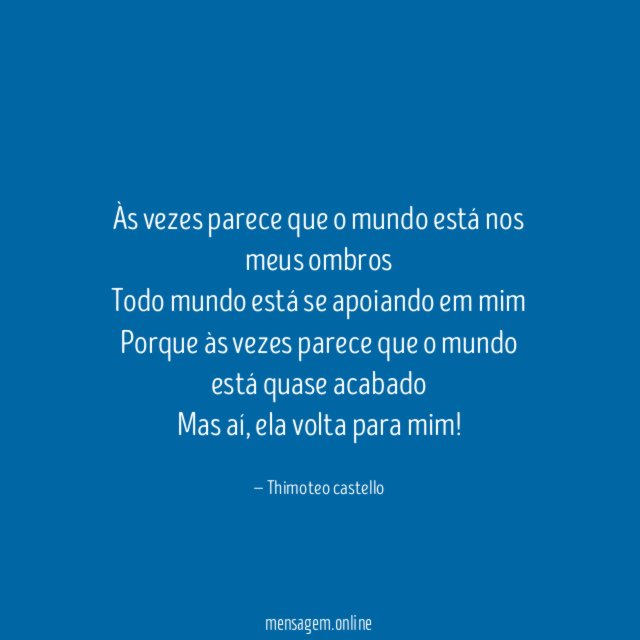Às vezes parece que o mundo está nos
