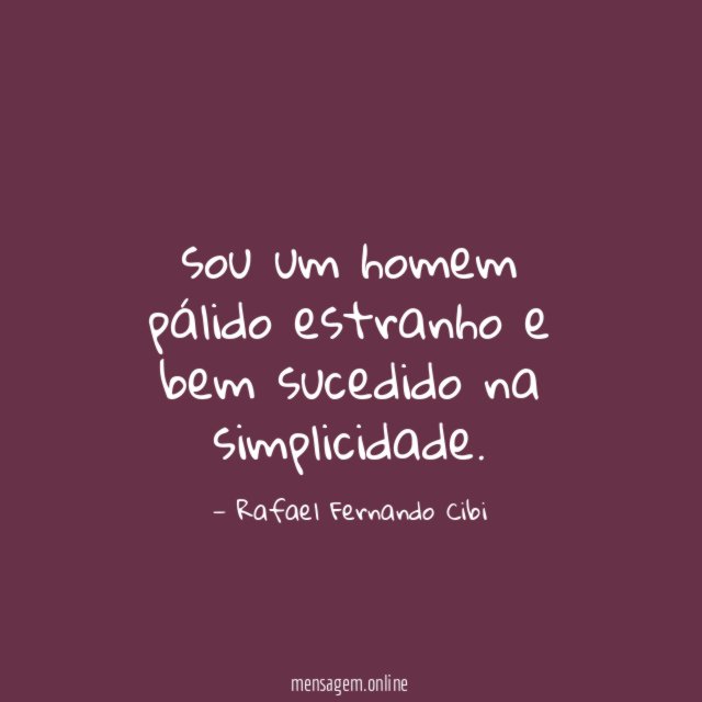 sou um homem pálido estranho e bem sucedido na simplicidade