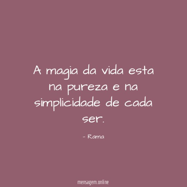 A magia da vida esta na pureza e na