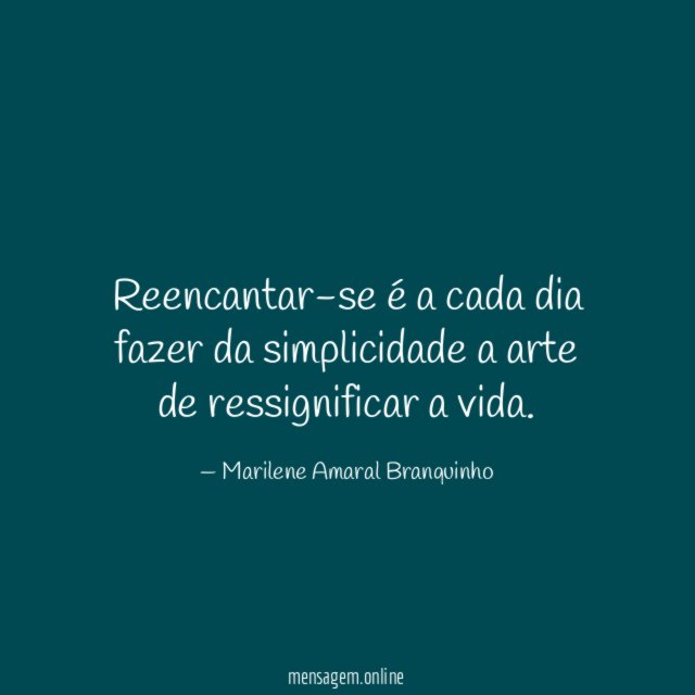 Reencantar-se é a cada dia fazer da simplicidade