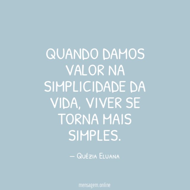 Quando damos valor na simplicidade da vida