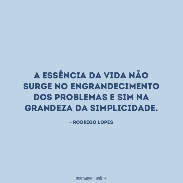 A essência da vida não surge no engrandecimento