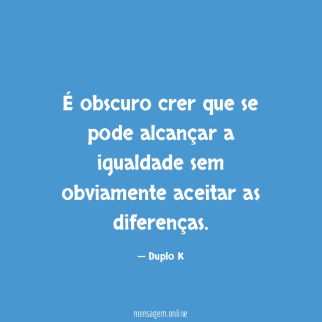 É obscuro crer que se pode alcançar a