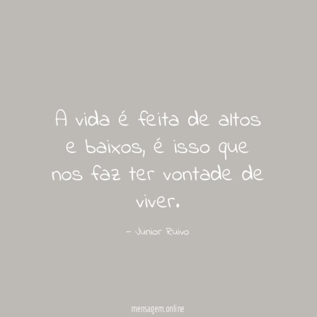 A vida é feita de altos e baixos