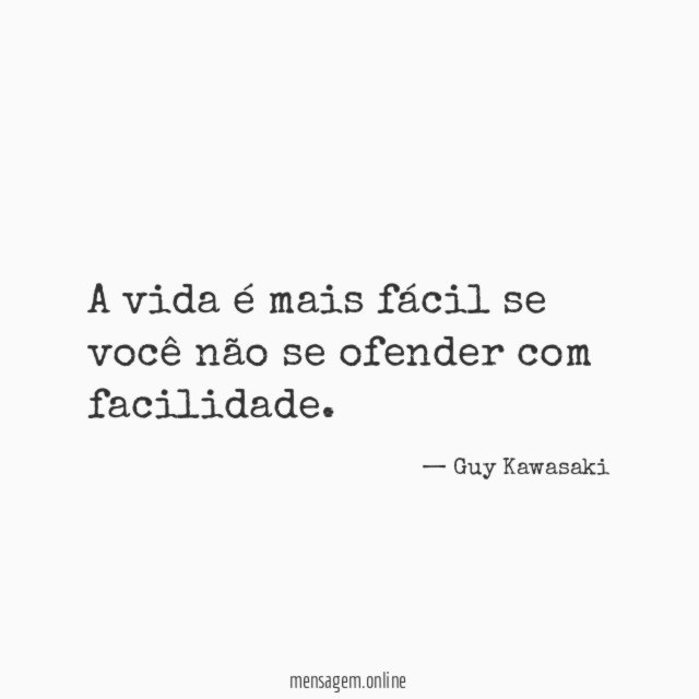 A vida é mais fácil se você não
