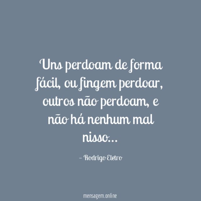 Uns perdoam de forma fácil